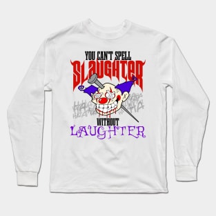 Slaughter, the best medicine Long Sleeve T-Shirt